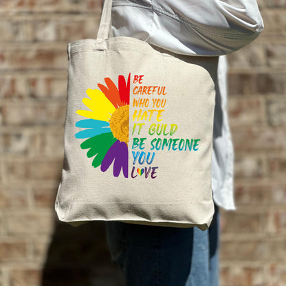 Be Careful Hate It Could Be Someone You Love Bag, LGBTQ Justice Tote Bag, Gay Lesbian Tote Bag, Pride Week Tote Bag,Canvas Bag,Aesthetic Bag